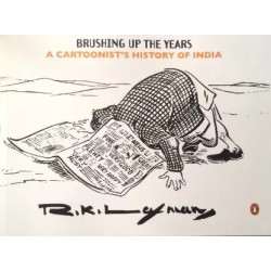 Brushing Up The Years: A Cartoonists History Of India, 1947 To The Present