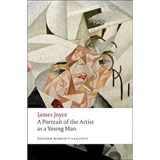 A Portrait of the Artist as a Young Man : Oxford World's Classics
