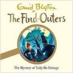 THE FIND-OUTERS: 12:THE MYSTERY OF TALLY-HO COTTAGE (A FORMAT)