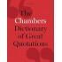 The Chambers Dictionary of Great Quotations: 3rd Edition
