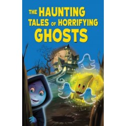 The Haunting Tales of Horrifying Ghosts