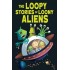 The Loopy Stories of Loony Aliens