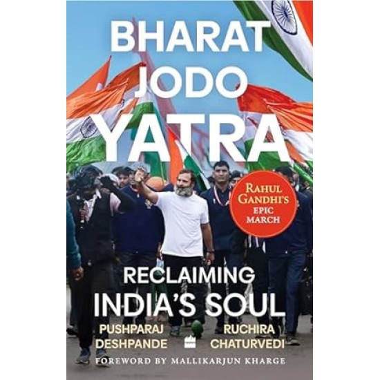 Bharat Jodo Yatra : Reclaiming Indias Soul