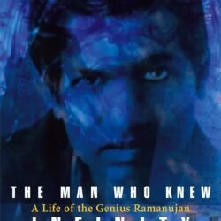 The Man Who Knew Infinity: A Life of the Genius Ramanujan