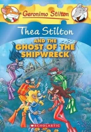Thea Stilton Special Edition : Thea Stilton And The Ghost of the Shipwreck