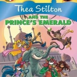 Geronimo Stilton : Thea Stilton And The Prince's Emerald