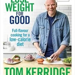 Lose Weight For Good: Full-Flavour Cooking For A Low-Calorie Diet