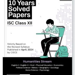 ISC 10 Years Solved Papers Humanities Stream Class 12 (2025 Examination)