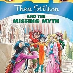 Thea Stilton 20 : Thea Stilton And The Missing Myth
