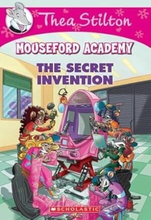 Thea Stilton Mouseford Academy 5 : Secret Invention