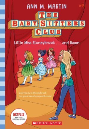 The Baby Sitters Club 15 : Little Miss Stoneybrook and Dawn  (Netflix Edition)