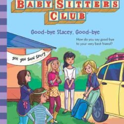 The Baby Sitters Club 13 : Good Bye Stacey Good Bye