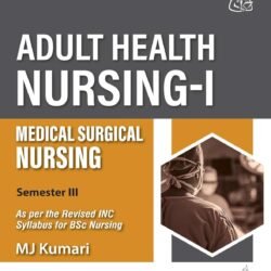 Adult Health Nursing-1 : Medical Surgical Nursing (Semester-3)