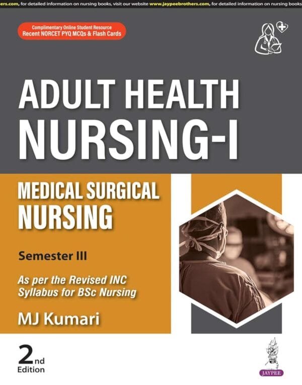 Adult Health Nursing-1 : Medical Surgical Nursing (Semester-3)