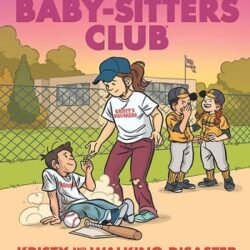 The Baby Sitters Club Graphic Novl 16 : Kristy And The Walking Disaster