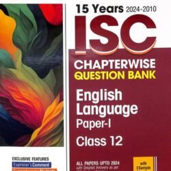 15 Years ISC Chapterwise Question Bank English Language Paper 1 Class 12 (2024-2010)