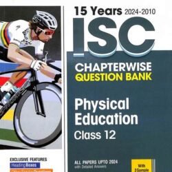 15 Years ISC Chapterwise Question Bank Physical Education Class 12 (2024-2010)