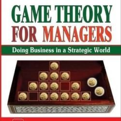 Game Theory For Managers: Doing Business