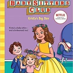 The Baby Sitters Club 6 : Kristys Big Day (Netflix Edition)