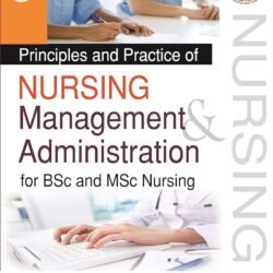 Principles And Practice Of Nursing Management And Administration For BSC And MSC Nursing