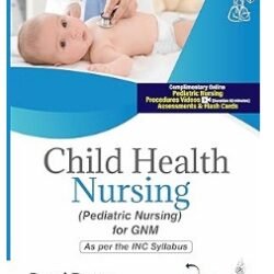 Child Health Nursing ( Pediatric Nursing ) For GNM