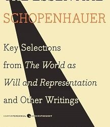 The Essential Schopenhauer : Key Selections From The Will And Representation And Other Writings