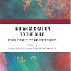 Indian Migration To The Gulf: Issues, Perspectives And Opportunities
