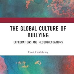 The Global Culture Of Bullying: Explorations And Recommendations