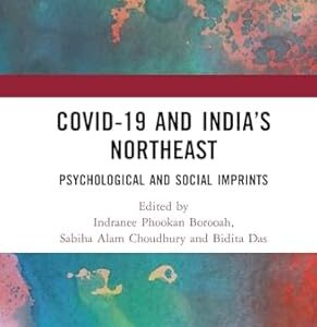 Covid-19 And India?s Northeast: Psychological And Social Imprints