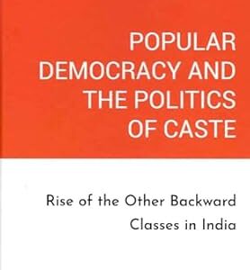 Popular Democracy & The Politics Of Caste