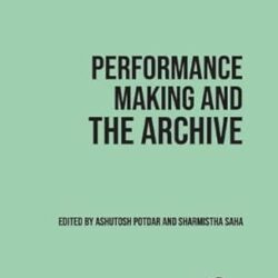 Performance Making And The Archive