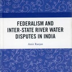 Federalism And Interstate River Water Disputes In India