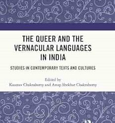 The Queer And The Vernacular Languages In India: Studies In Contemporary Texts And Cultures