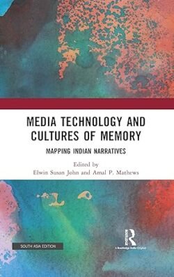 Media Technology And Cultures Of Memory: Mapping Indian Narratives