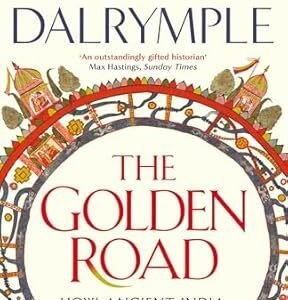The Golden Road : How Ancient India Transformed the World