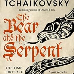 The Bear And The Serpent by Adrian Tchaikovsky