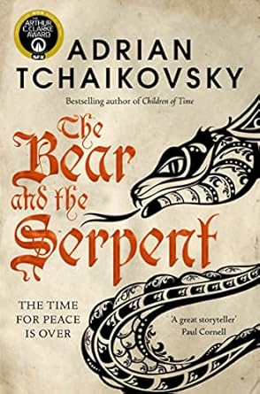 The Bear And The Serpent by Adrian Tchaikovsky