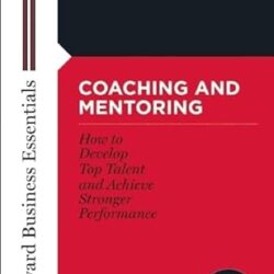 Harvard Business Essentials: Coaching And Mentoring