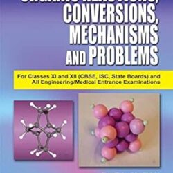 Organic Reactions, Conversions, Mechanisms And Problems