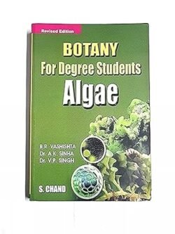 Botany For Degree Students : Algae