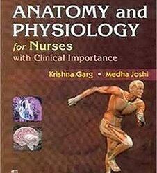 Anatomy And Physiology For Nurses With Clinical Importance