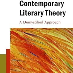 Classical To Contemporary Literary Theory: A Demystified Approach