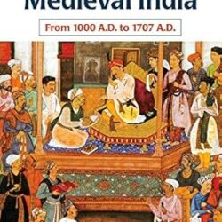 History Of Medieval India: From 1000 A.D. To 1707 A.D.
