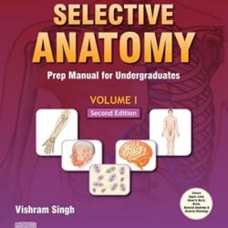 Selective Anatomy Volume 1 : Prep Manual For Undergraduates