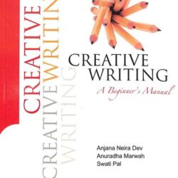 Creative Writing : A Beginners Manual