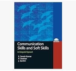 Communication Skills And Soft Skills : An Integrated Approach