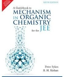 A Guidebook To Mechanism In Organic Chemistry For The JEE