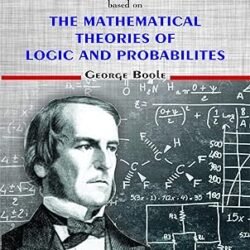 An Invest. Of Laws Of Thought Baed On Math Theories Of Logic