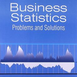 Business Statistics : Problems & Solutions
