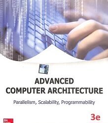 Advanced Computer Architecture : Parallelism, Scalability, Programmability